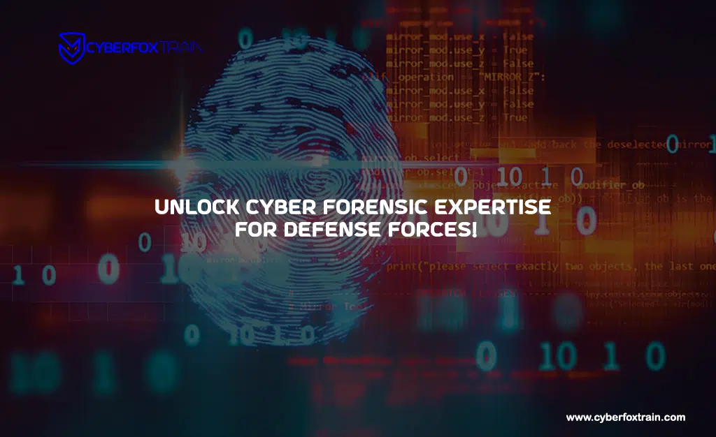 Cyber Forensic Training for Defense Forces | Mobile, Computer, and More