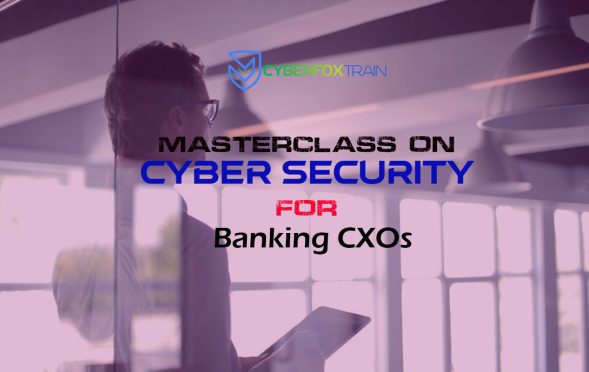 Masterclass on Cyber Security for Banking CXOs