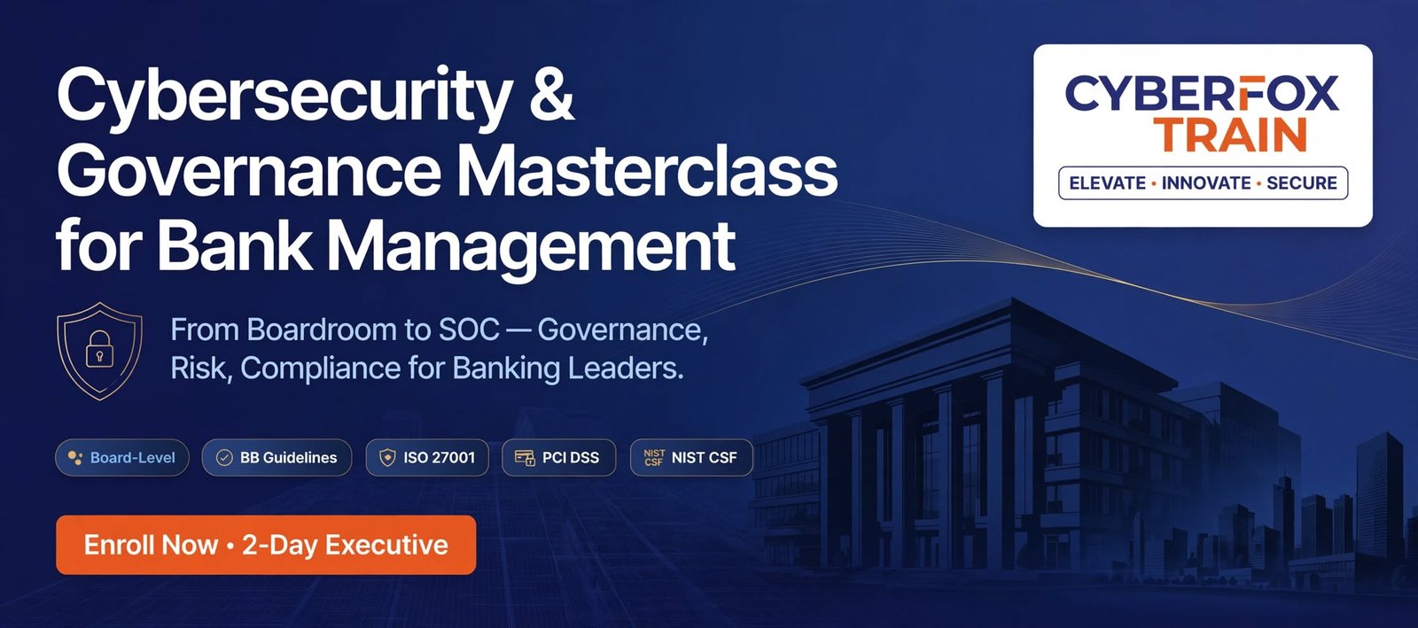 Cybersecurity Awareness and Governance Masterclass for Bank Top Management Cybersecurity Awareness and Governance Masterclass for Bank Top Management
